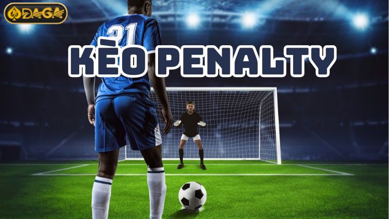 Tìm hiểu về khái niệm kèo Penalty Tìm hiểu về khái niệm kèo Penalty